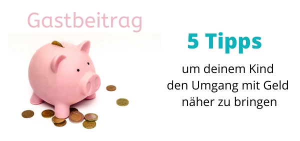 5 Tipps um deinem Kind den Umgang mit Geld näher zu bringen 5 Tipps um deinem Kind den Umgang mit Geld näher zu bringen