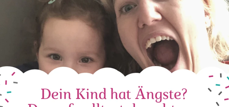 Dein Kind hat Ängste? Dann beachte bitte folgendes… Dein Kind hat Ängste? Dann beachte bitte folgendes…